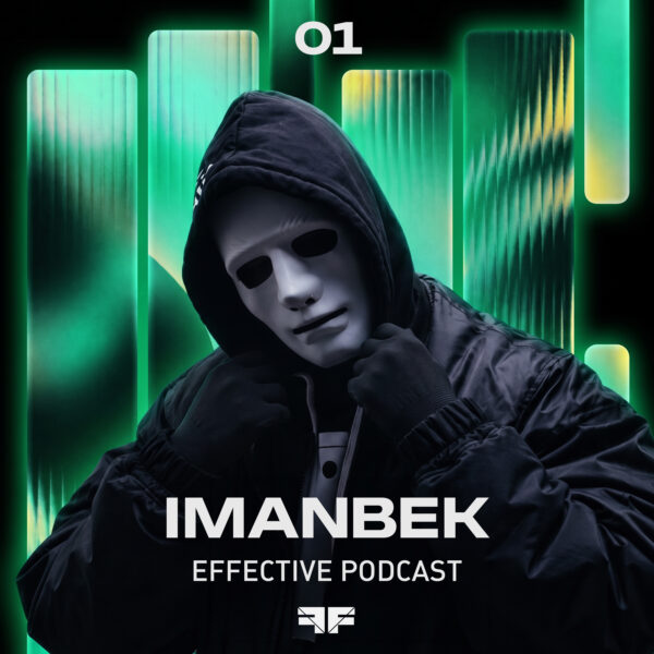 Effective Podcast #1. Mixed by Imanbek