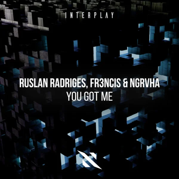 Ruslan Radriges, Fr3ncis, NGRVHA — You Got Me
